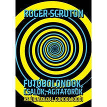 Futóbolondok, csalók, agitátorok