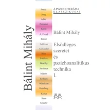 Elsődleges szeretet és pszichoanalitikus technika I.
