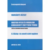 Magyar nyelv és irodalom kidolgozott érettségi témák - II. Közép- és emelt szint egyben