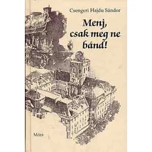 Menj, csak meg ne bánd!