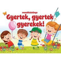 Gyertek, gyertek gyerekek!