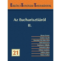 Erkölcsteológiai Tanulmányok 21. - Az Eucharisztiáról II.