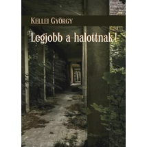 Legjobb a halottnak!
