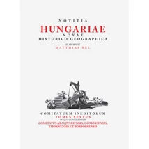 Matthias Bel (Bél Mátyás): Notitia Hungariae novae historico geographica...