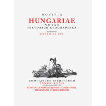 Matthias Bel (Bél Mátyás): Notitia Hungariae novae historico geographica...