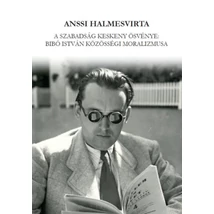 A szabadság keskeny ösvénye: Bibó István közösségi moralizmusa