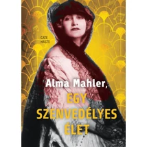 Alma Mahler, egy szenvedélyes élet
