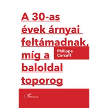 A 30-as évek árnyai feltámadnak, míg a baloldal toporog