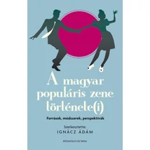 A magyar populáris zene története(i): források, módszerek, perspektívák