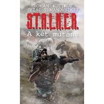 S.T.A.L.K.E.R. - A két mutáns