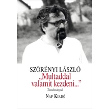 "Multaddal valamit kezdeni..."