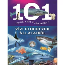 101 dolog, amit jó, ha tudsz a vízi élőhelyek állatairól