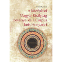 A középkori Magyar Királyság törvényei és a Corpus Juris Hungarici