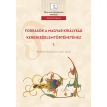 Források a Magyar Királyság kereskedelemtörténetéhez I.