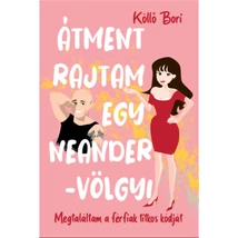 Átment rajtam egy Neander-völgyi