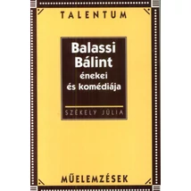 Balassi Bálint énekei és komédiája - Talentum Műelemzések