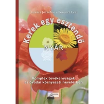 Kerek egy esztendő - nyár - Komplex tevékenységek az óvodai környezeti nevelésben