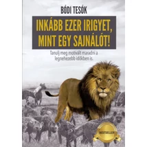 Inkább ezer irigyet, mint egy sajnálót!