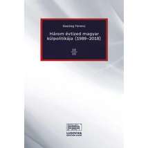 Három évtized magyar külpolitikája (1989-2018)
