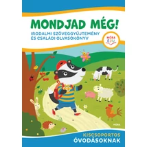 Mondjad még! - Irodalmi szöveggyűjtemény és családi olvasókönyv
