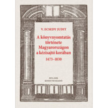A könyvnyomtatás története Magyarországon a kézisajtó korában 1473-1830
