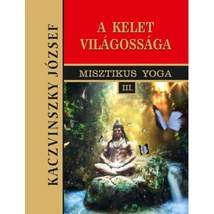 Kelet világossága - Misztikus Yoga III.