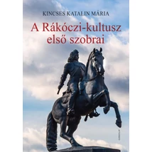 A Rákóczi-kultusz első szobrai