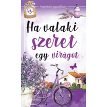 Ha valaki szeret egy virágot