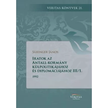 Iratok az Antall-kormány külpolitikájához és diplomáciájához III/1. és 2. kötet