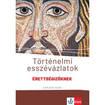 Történelmi esszévázlatok érettségizőknek