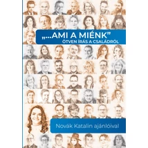 "…ami a miénk" ötven írás a családról