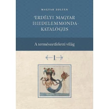 Erdélyi magyar hiedelemmonda - katalógus 1-4.