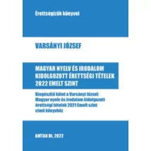 Magyar nyelv és irodalom kidolgozott érettségi tételek 2022 - Emelt szint