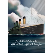 A Titanic elfeledett hangjai