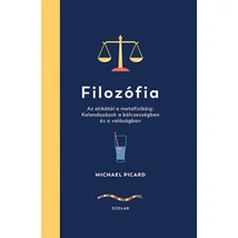 Filozófia - Az etikától a metafizikáig: Kalandozások a bölcsességben és a valóságban
