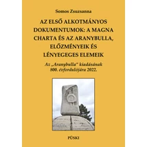Az első alkotmányos dokumentumok: A Magna Charta és az Aranybulla, előzmények és lényeges elemek