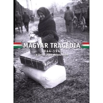 Magyar Tragédia - 1944-1947