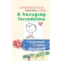 A hazugság forradalma - A kisgyermek, a mese és a valóság