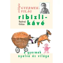 Ribizlikávé - A gyermek nyelve és világa