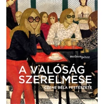 A valóság szerelmese - Czene Béla festészete