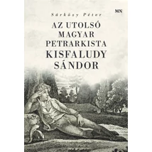 Az utolsó magyar petrarkista - Kisfaludy Sándor
