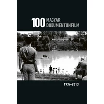 100 magyar dokumentumfilm 1936-2013