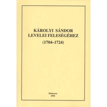 Károlyi Sándor levelei feleségéhez (1704-1724) - I. kötet (1704-1719)