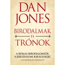 Birodalmak és Trónok - A Római Birodalomtól a Jeruzsálemi Királyságig