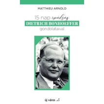 15 nap imádság Dietrich Bonhoeffer gondolataival