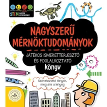Nagyszerű mérnöktudományok - Játékos ismeretterjesztő és foglalkoztató könyv