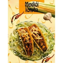 Mexikói konyha - Színpompás és csípős fogások ínyenceknek