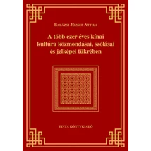 A több ezer éves kínai kultúra közmondásai, szólásai és jelképei tükrében