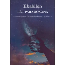 Ebabilon: A lét paradoxona