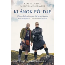Klánok földje - Whisky, háború és egy elképesztő kaland Skócia tájain az Outlander sztárjaival